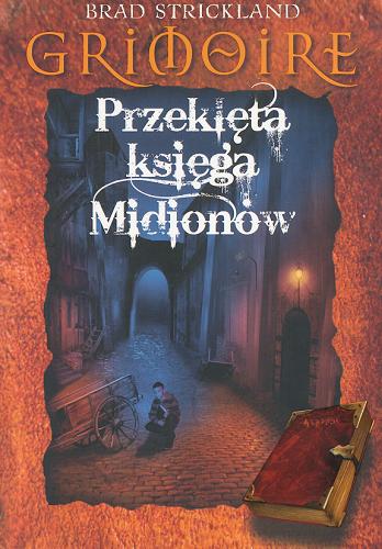 Okładka książki Grimoire :  przeklęta księga Midionów / Brad Strickland ; przeł. Piotr Kucharski.