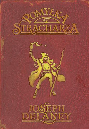 Okładka książki Pomyłka stracharza / Joseph Delaney ; przełożyła Paulina Braiter ; ilustracje David Frankland.