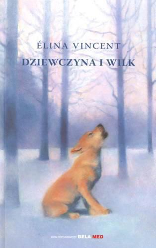Okładka książki Dziewczyna i wilk / Elina Vincent ; przełożyła Violetta Turek-Lacastaigneratte.