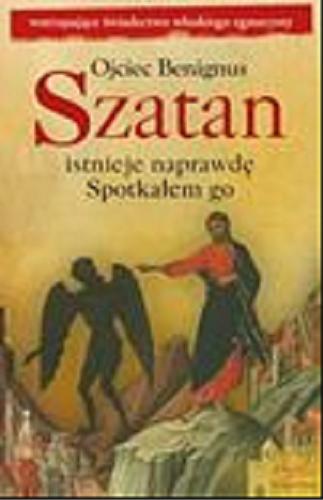 Okładka książki Szatan istnieje naprawdę :  spotkałem go / Ojciec Benignus ; przedm. Salvatore De Giorgi ; wstęp Vincenzo Mastronardi ; tł. Joanna Chapska.