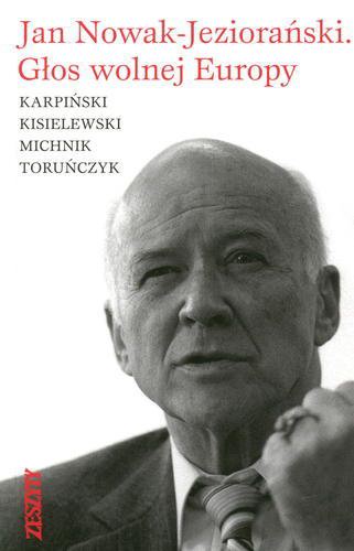 Okładka książki Jan Nowak Jeziorański. Głos Wolnej Europy / Wojciech Karpiński ; Jan Nowak-Jeziorański ; wybór Barbara Toruńczyk.