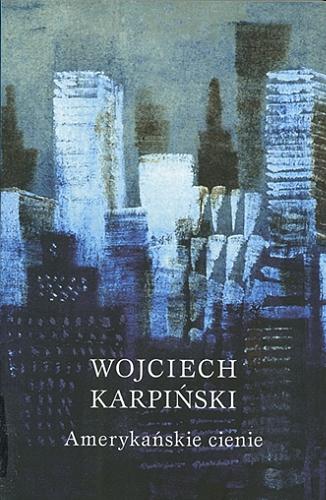 Okładka książki Amerykańskie cienie / Wojciech Karpiński.