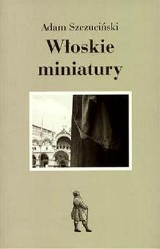 Okładka książki Włoskie miniatury / Adam Szczuciński.