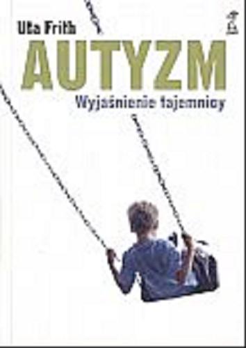 Okładka książki  Autyzm : wyjaśnienie tajemnicy  1