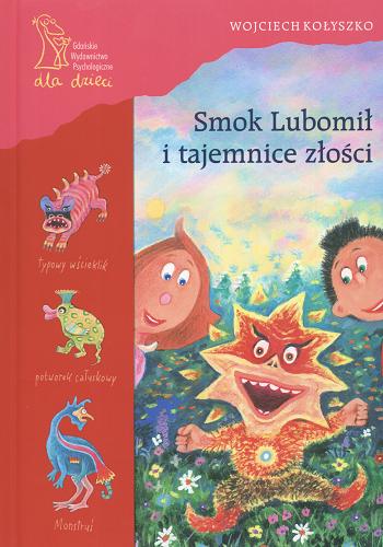 Okładka książki Smok Lubomił i tajemnice złości / napisał i zil. Wojciech Kołyszko.