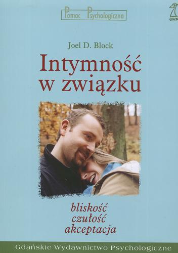 Okładka książki Intymność w związku : bliskość, czułość, akceptacja / Joel D. Block ; tł. Magdalena Pagińska.