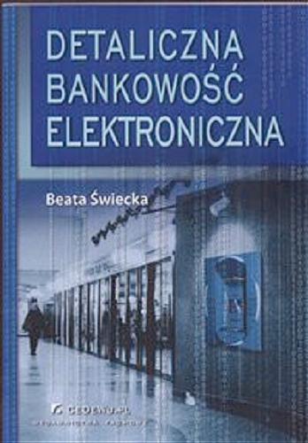 Okładka książki Detaliczna bankowość elektroniczna / Beata Świecka.
