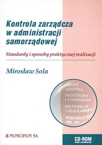 Okładka książki Kontrola zarządcza w administracji samorządowej : standardy i sposoby praktycznej realizacji / Mirosław Sola.