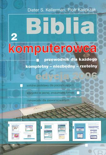 Okładka książki Biblia komputerowca : przewodnik dla każdego : kompletny - niezbędny - rzetelny / Dieter S. Kellerman ; Piotr Kasprzak.
