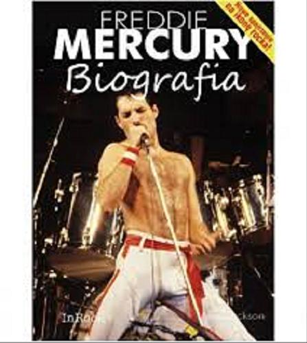 Okładka książki Freddie Mercury : biografia / Laura Jackson ; przekład Lesław Haliński ; [dyskografię opracował Jan Skaradziński].
