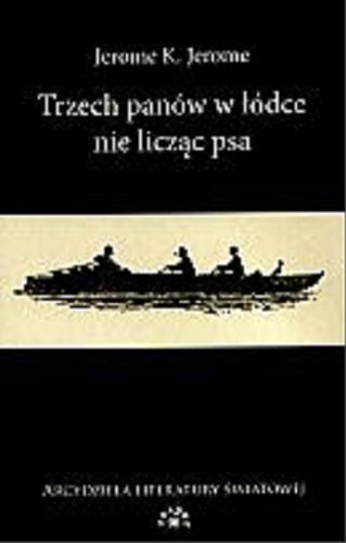 Okładka książki Trzech panów w łódce, nie licząc psa / Jerome K. Jerome ; w przekładzie Magdaleny Gawlik-Małkowskiej.