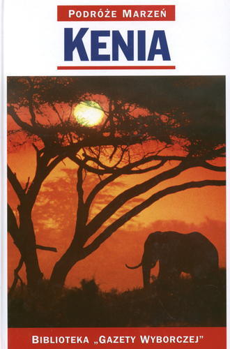 Okładka książki Kenia / [project ed. Jeffrey Pike ; przygot. ed. pol. Bogdan Rudnicki ; tł. Jan Litwin-Staszewski].