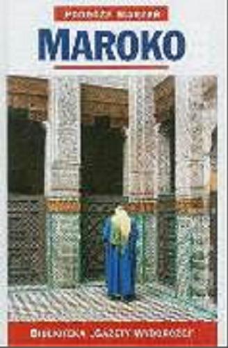Okładka książki Maroko / [project ed. Doroyhy[!] Stannard ; przygot. ed. pol. Bogdan Rudnicki ; tł. Alina Szczęch, Beata Śmietana].