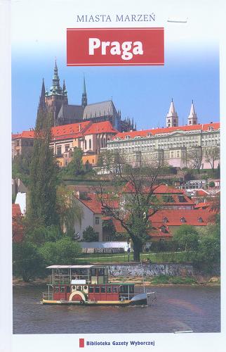 Okładka książki Praga / [przygot. ed. pol. Bogdan Rudnicki, Joanna Zaborowska ; tł. Wiesława Rusin].