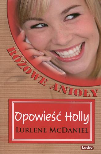 Okładka książki Różowe Anioły Opowieści Holly / Lurlene McDaniel ; tł. Anna Zarek.