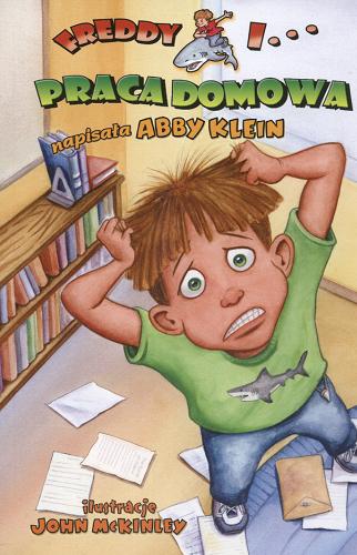 Okładka książki Freddy i.. praca domowa / napisała Abby Klein ; il. John McKinley ; [tł. z ang. Adam Kowalewski].