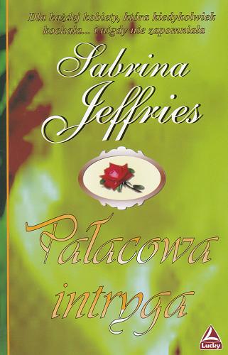 Okładka książki Pałacowa intryga / Sabrina Jeffries ; przeł. [z ang.] Katarzyna Gerasimiuk.
