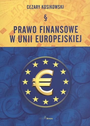 Okładka książki Prawo finansowe w Unii Europejskiej / Cezary Kosikowski.
