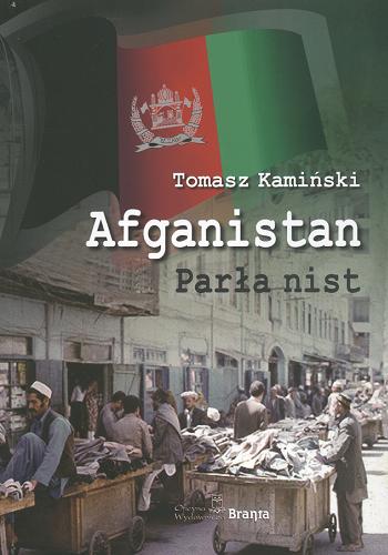 Okładka książki Afganistan : parła nist / Tomasz Kamiński.