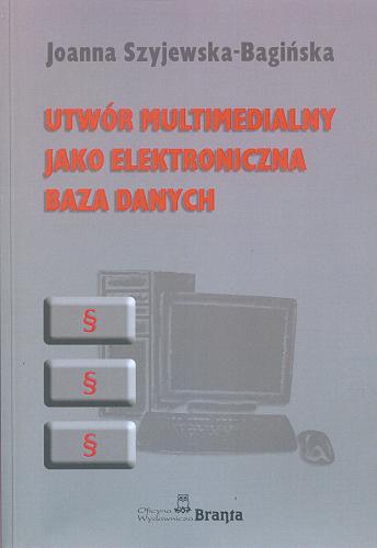 Okładka książki Utwór multimedialny jako elektroniczna baza danych / Joanna Szyjewska-Bagińska.