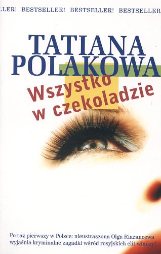 Okładka książki Wszystko w czekoladzie / Tatiana Polakowa ; tł. Ewa Skórska.