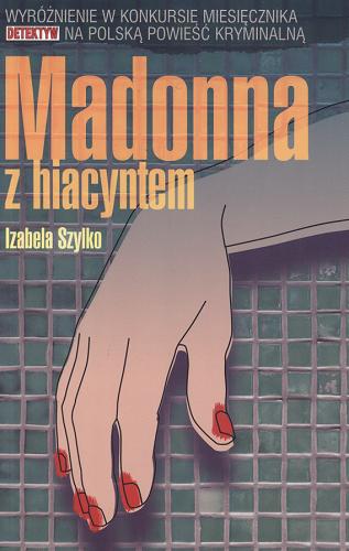 Okładka książki Madonna z hiacyntem / Izabela Szylko.