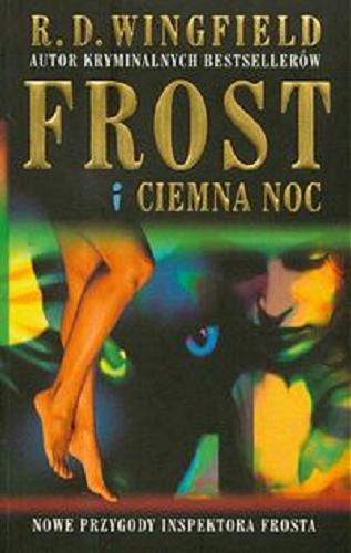 Okładka książki Frost i ciemna noc / R. D. Wingfield ; przeł. [z ang.] Agnieszka Lipska-Nakoniecznik.