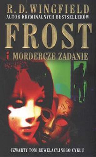 Okładka książki Frost i mordercze zadanie / R. D. Wingfield ; przeł. [z ang.] Agnieszka Lipska-Nakoniecznik.