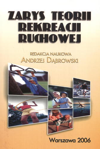 Okładka książki Zarys teorii rekreacji ruchowej / aut. [et al.] Anna Dąbrowska ; red. nauk. Andrzej Dąbrowski.