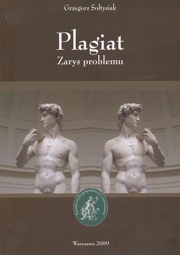 Okładka książki Plagiat : zarys problemu / Grzegorz Sołtysiak.