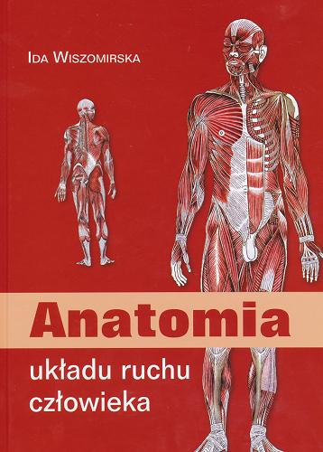 Okładka książki Anatomia układu ruchu człowieka / Ida Wiszomirska.