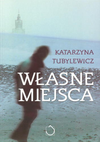 Okładka książki Własne miejsca / Katarzyna Tubylewicz.