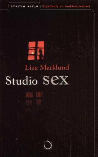Okładka książki Studio Sex / Liza Marklund ; przeł. Elżbieta Frątczak-Nowotny.