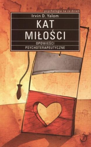 Okładka książki Kat miłości : opowieści psychoterapeutyczne / Irvin D. Yalom ; przełożyła Małgorzata Jałocho.