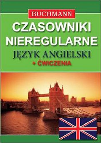 Okładka książki Czasowniki nieregularne : język angielski : ćwiczenia / [oprac. Justyna Nojszewska].