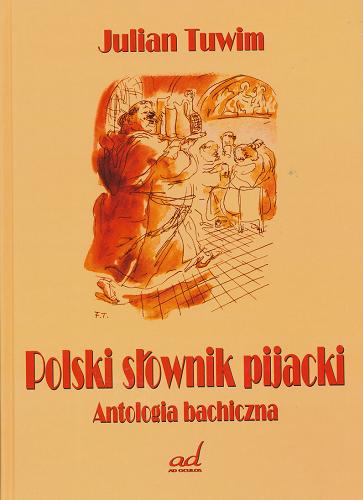 Okładka książki Polski słownik pijacki i antologia bachiczna /  Julian Tuwim ; il. Feliks Topolski.