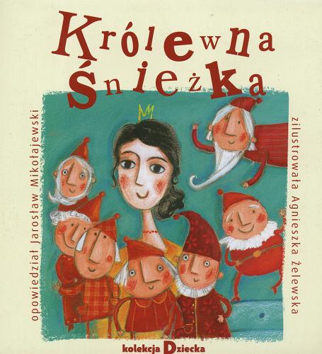 Okładka książki Królewna Śnieżka / Jarosław Mikołajewski ; il. Agnieszka Żelewska.