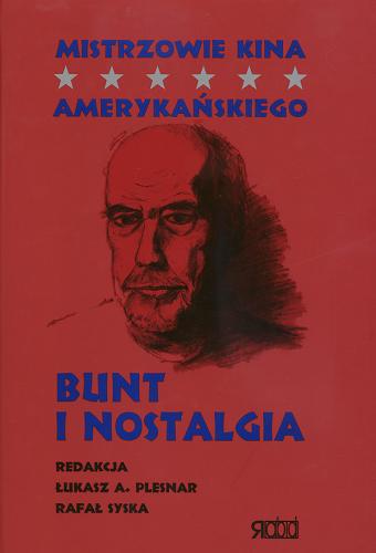 Okładka książki Bunt i nostalgia / red. Łukasz A. Plesnar, Rafał Syska.