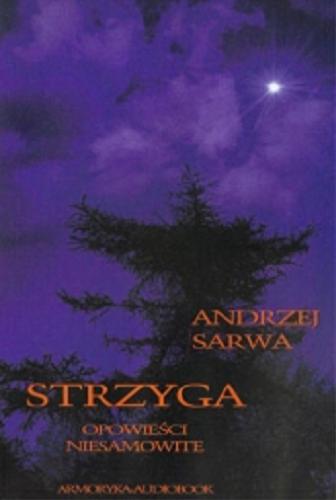 Okładka książki Strzyga [Dokument dźwiękowy] : opowieści niesamowite / Andrzej Sarwa.