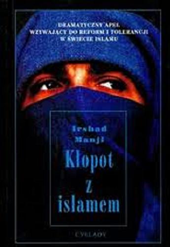 Okładka książki Kłopot z islamem / Irshad Manji ; przeł. Maciej Świerkocki.