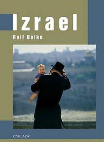 Okładka książki Izrael / Ralf Balke ; przeł. Jan Koźbiał.