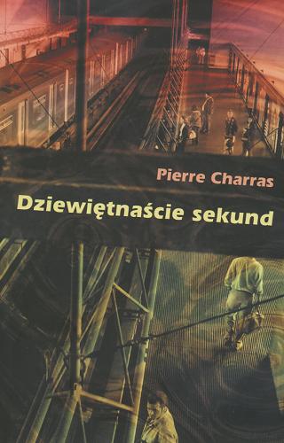 Okładka książki Dziewiętnaście sekund / Pierre Charras ; przeł. [z fr.] Krystyna i Krzysztof Pruscy.