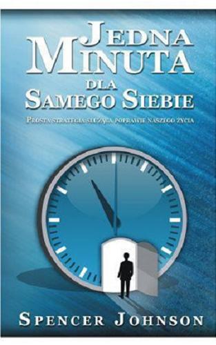 Okładka książki  Jedna minuta dla samego siebie : prosta strategia służąca poprawie naszego życia  1