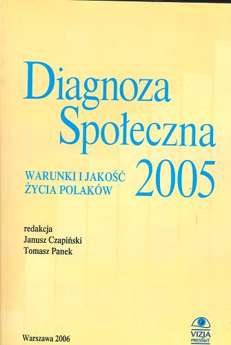 Okładka książki Diagnoza społeczna 2005 / red. Janusz Czapiński ; red. Tomasz Panek ; współaut. rapor Anna Baranowska.