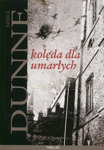 Okładka książki Kolęda dla umarłych / Patrick Dunne ; przełożyły Barbara Dzierżanowska, Anna Smyk.