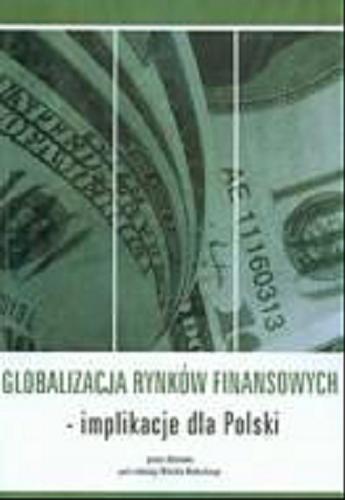 Okładka książki Globalizacja rynków finansowych : implikacje dla Polski : praca zbiorowa / pod red. Witolda Małeckiego.