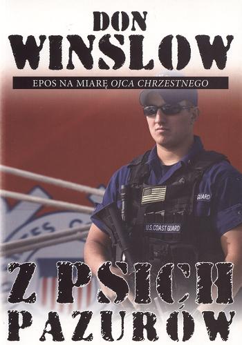 Okładka książki Z psich pazurów / Don Winslow ; przeł. [z ang.] Katarzyna Bażyńska-Chojnacki, Piotr Chojnacki.
