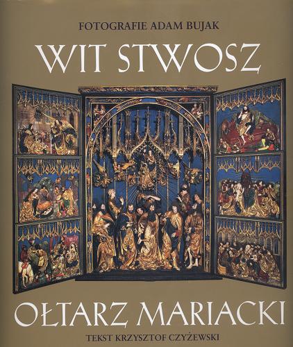 Okładka książki Wit Stwosz - Ołtarz Mariacki / fot. Adam Bujak ; tekst Krzysztof Czyżewski.