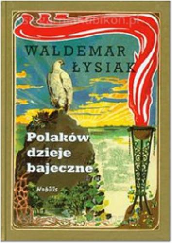 Okładka książki Polaków dzieje bajeczne / Waldemar Łysiak.