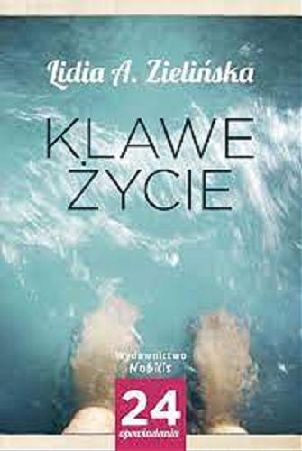 Okładka książki Klawe życie : 24 opowiadania / Lidia A. Zielińska.